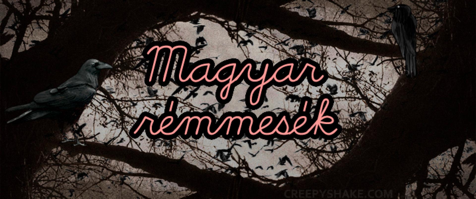 A CreepyShake bemutatja: Hungarian Horror Story - Magyar rémmesék