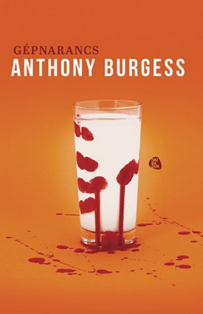 Anthony Burgess: A Clockwork Orange - Gépnarancs (1962) 1. kép