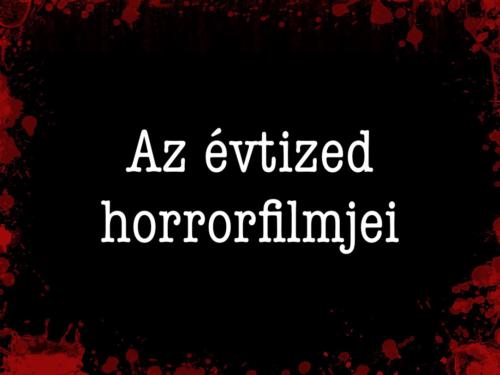 Az évtized horrorfilmjei - Toplisták